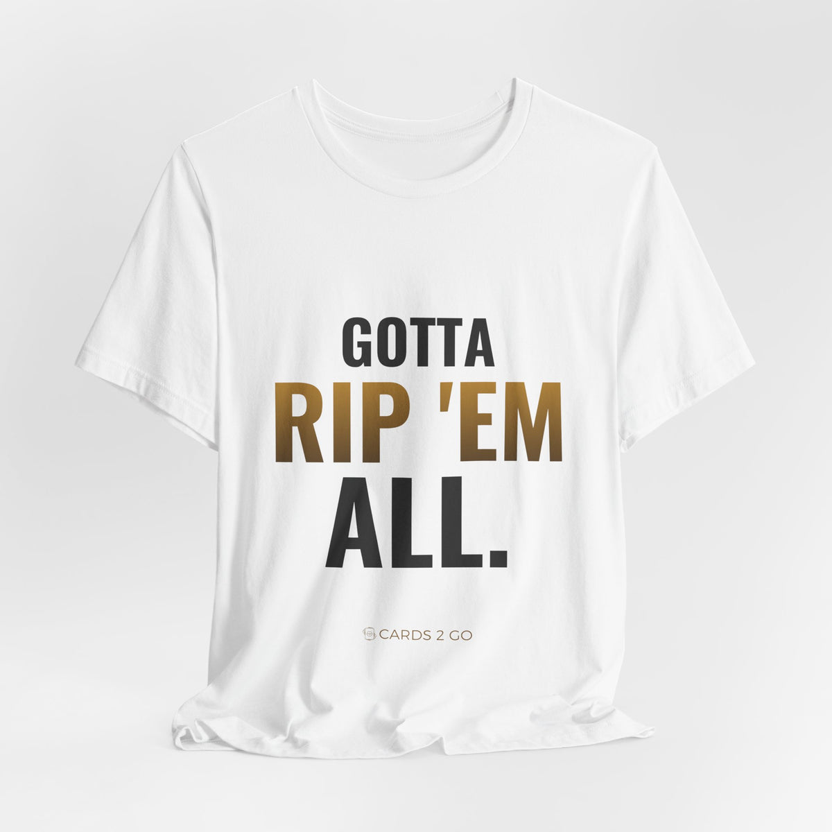 Gotta Rip 'Em All Tee