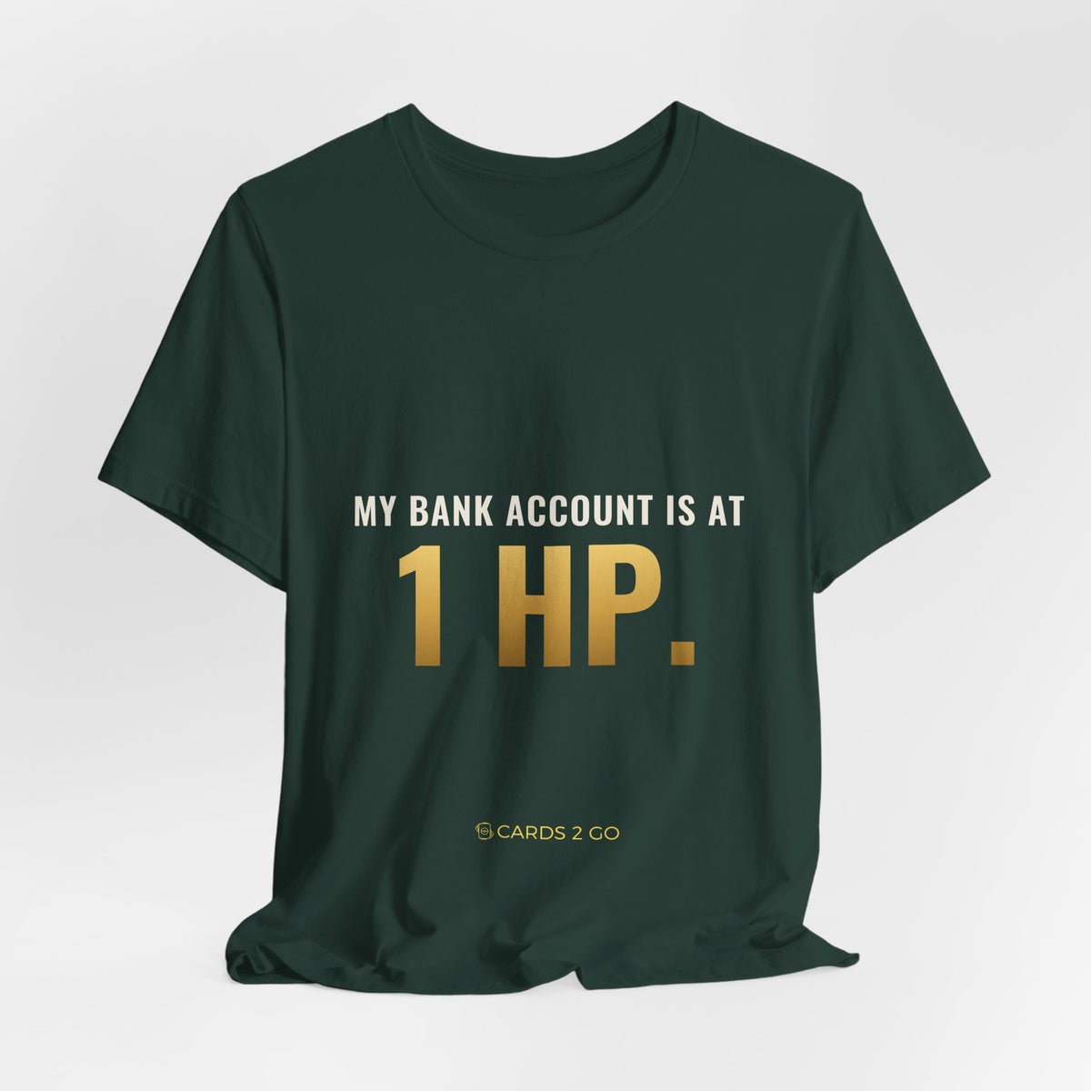 My Bank Account Is At 1 HP Tee