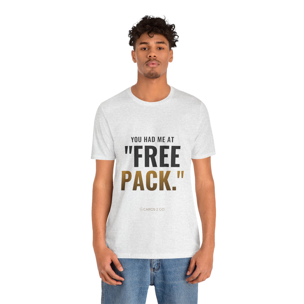 You Had Me At "Free Pack" Tee