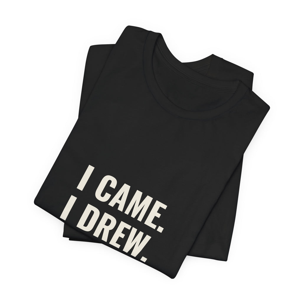 I Came. I Drew. I Conceded. Tee