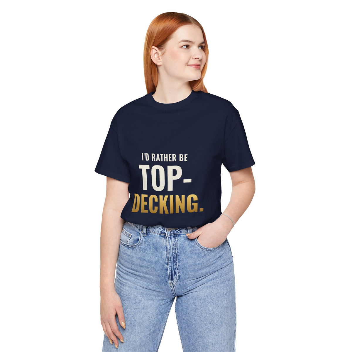 I'd Rather Be Top-Decking Tee