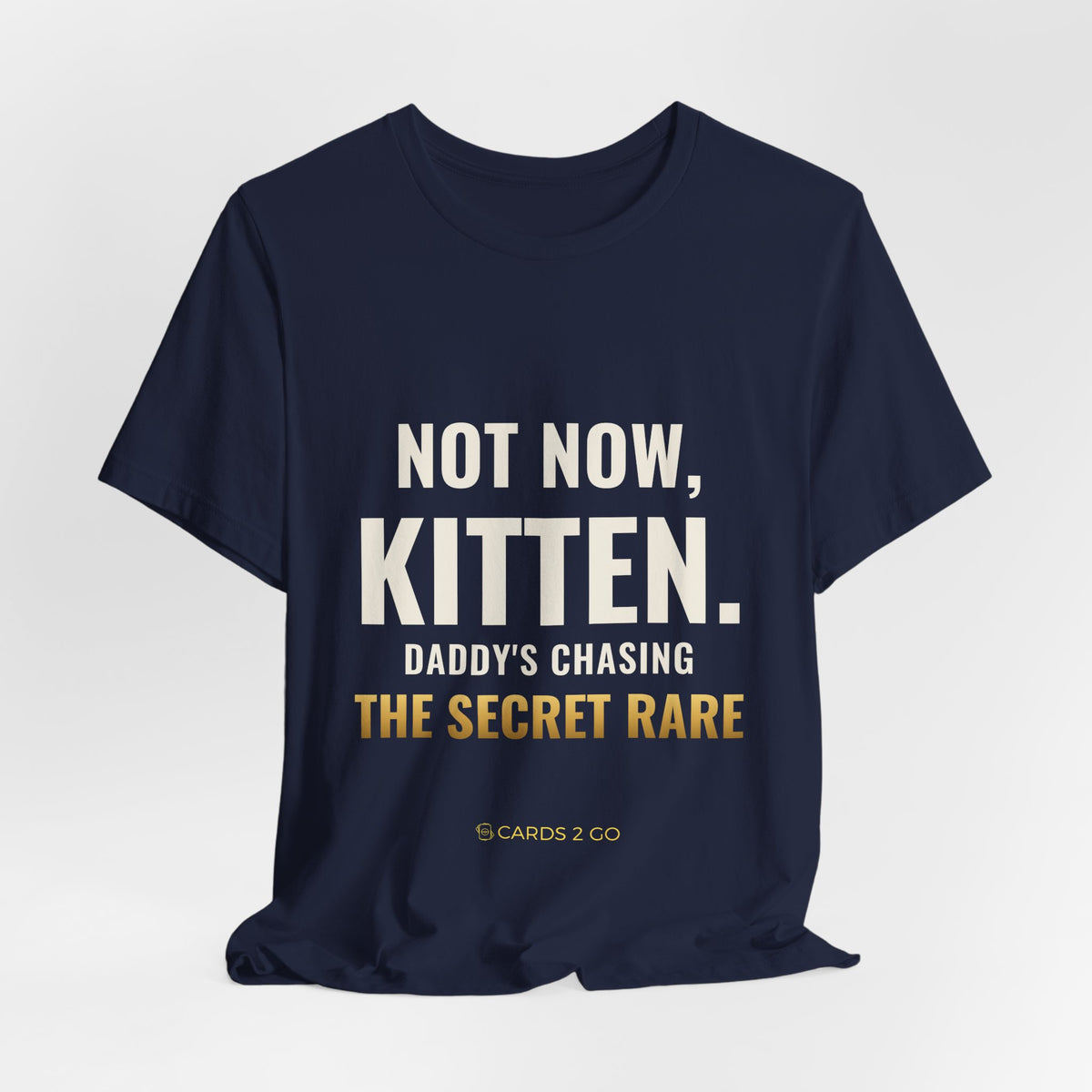 Not Now Kitten, Daddy's Chasing The Secret Rare Tee