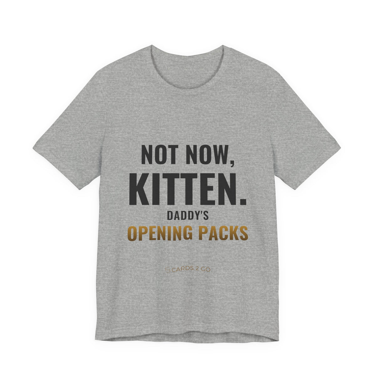 Not Now Kitten, Daddy's Opening Packs Tee