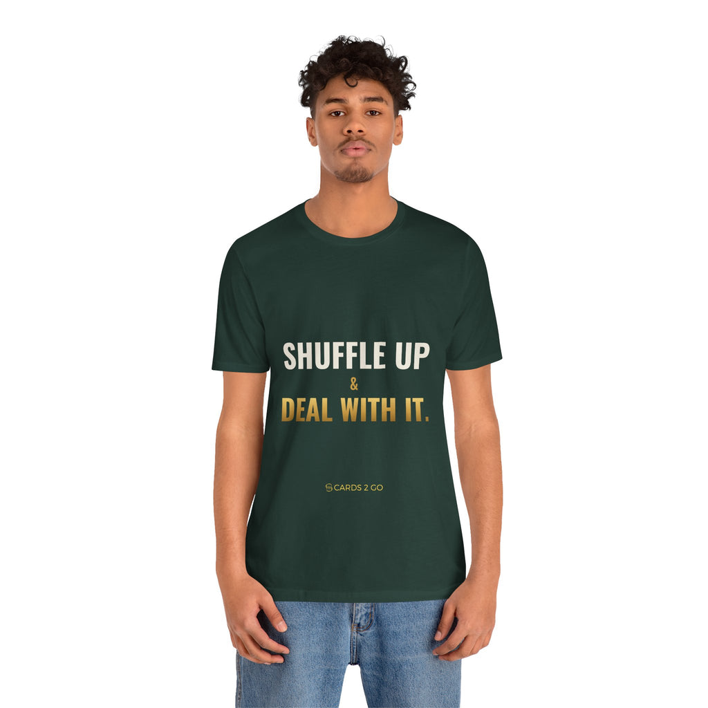 Shuffle Up & Deal With It Tee