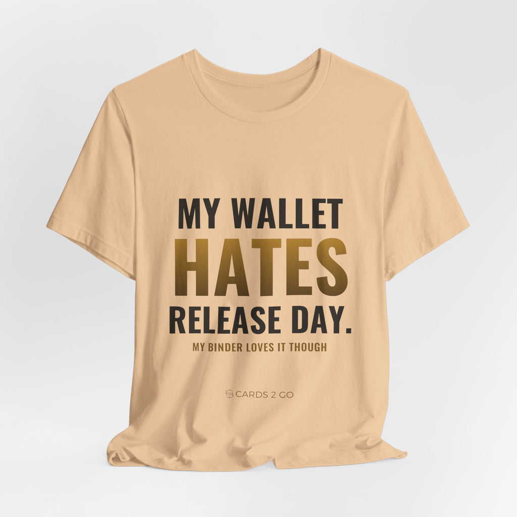 My Wallet Hates Release Day Tee