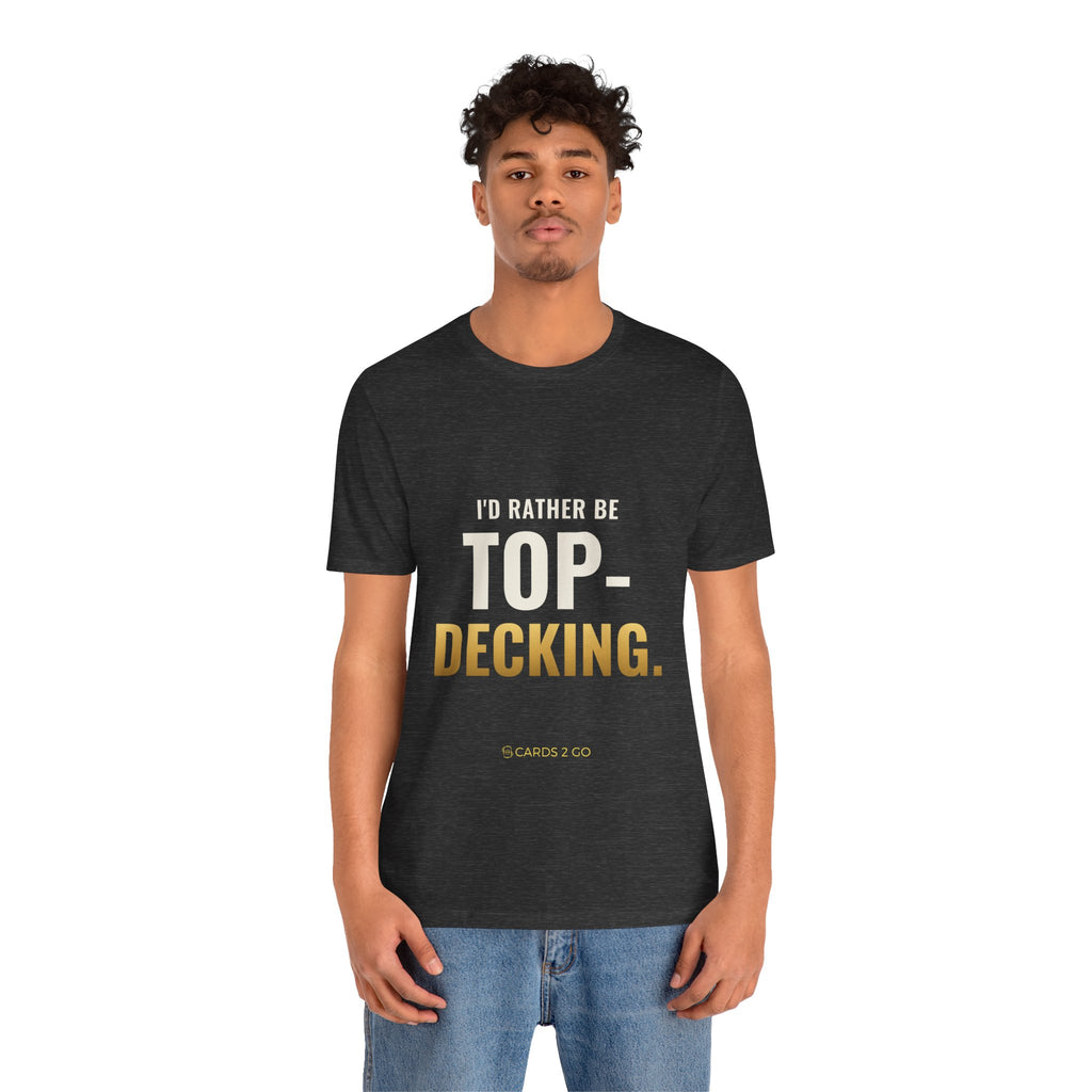 I'd Rather Be Top-Decking Tee