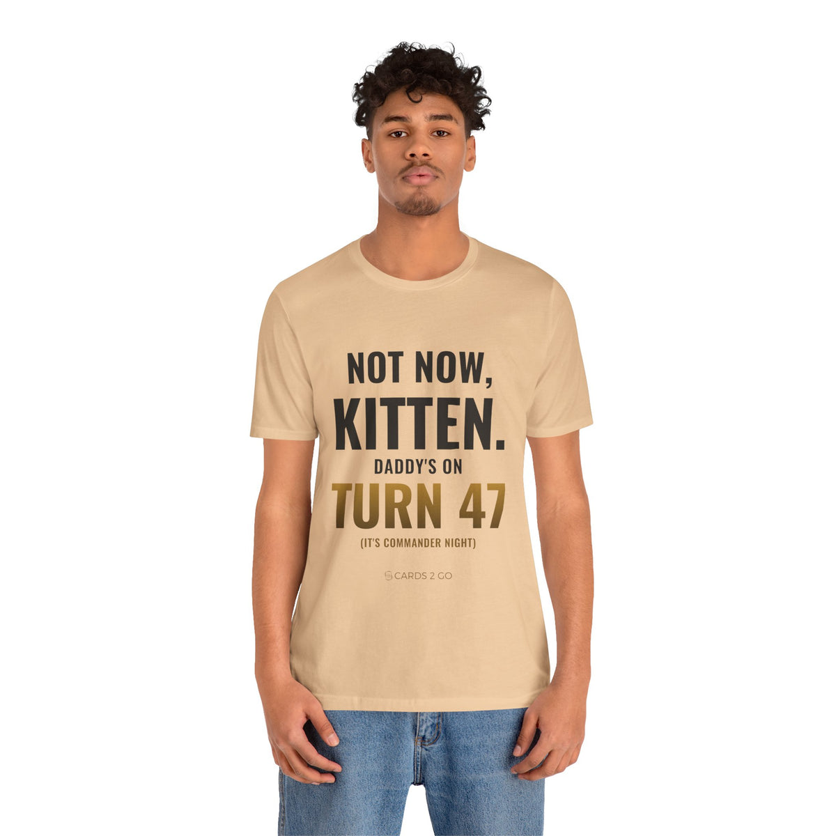 Not Now Kitten, Daddy's On Turn 47 Tee