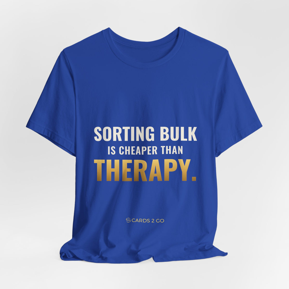 Sorting Bulk Is Cheaper Than Therapy Tee