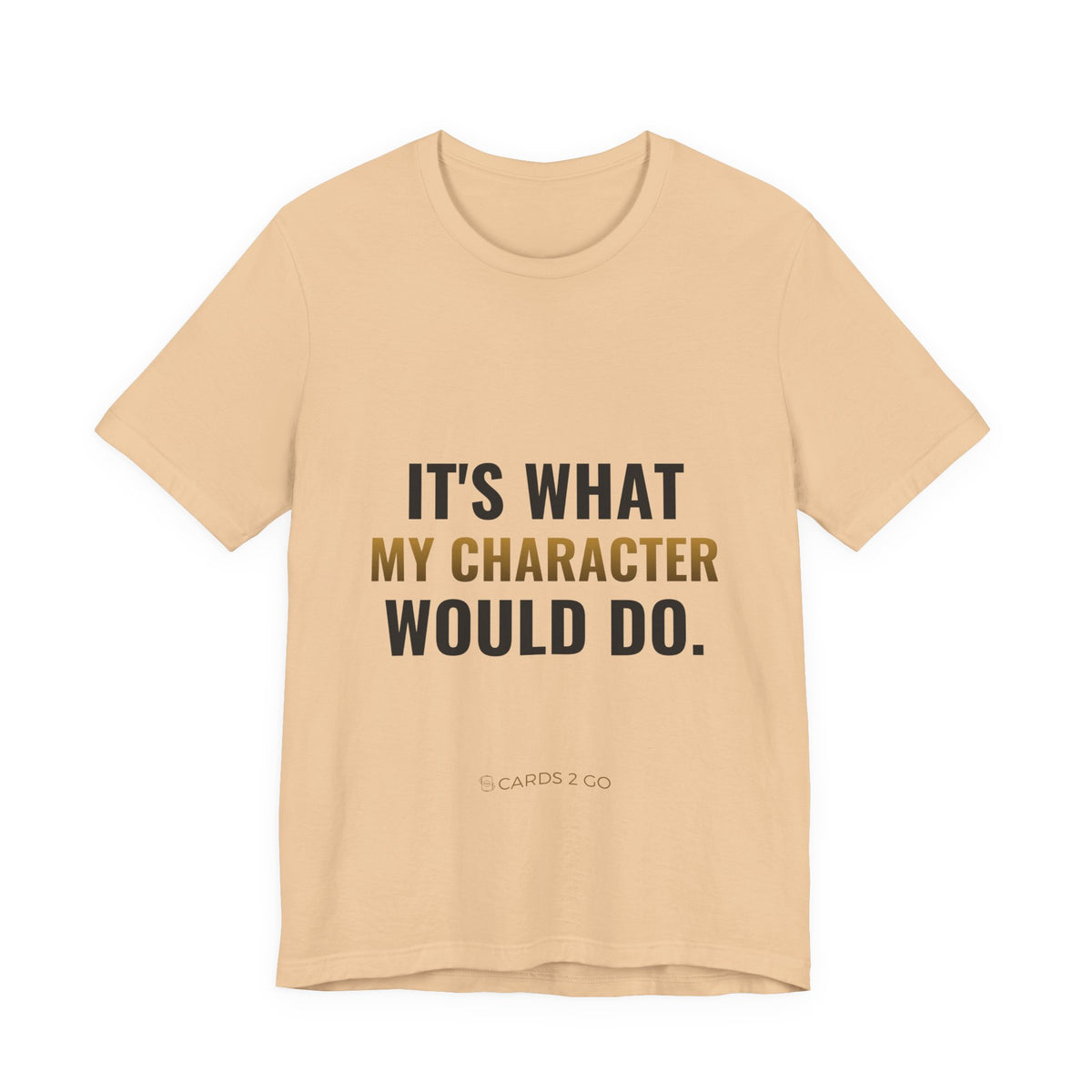 It's What My Character Would Do Tee