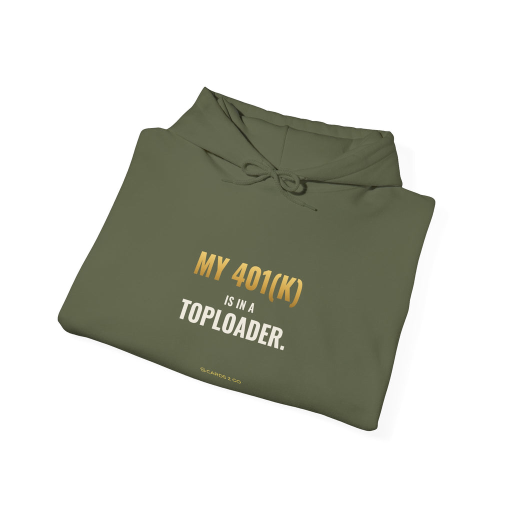 My 401(k) Is In A Toploader Hoodie