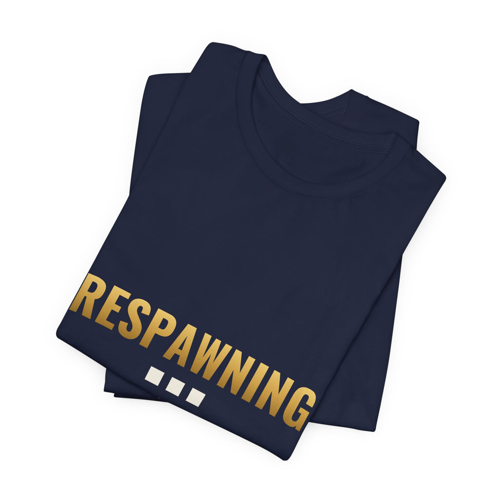 Respawning... Please Wait Tee