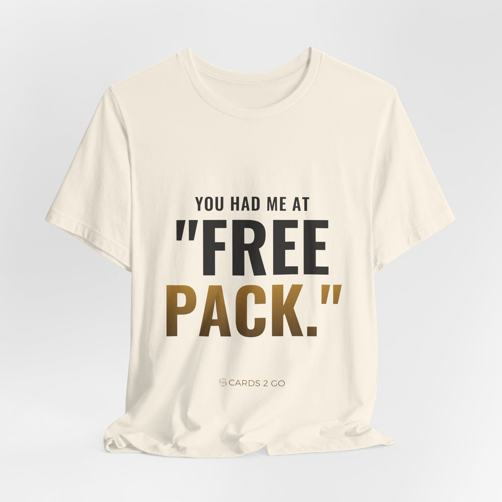 You Had Me At "Free Pack" Tee