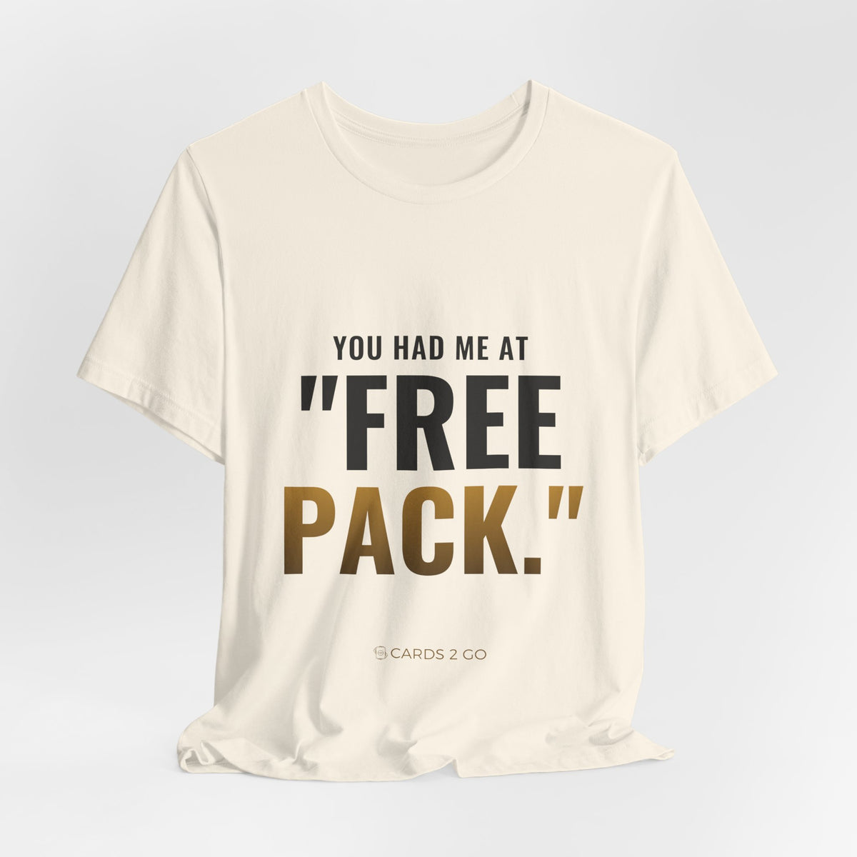 You Had Me At "Free Pack" Tee