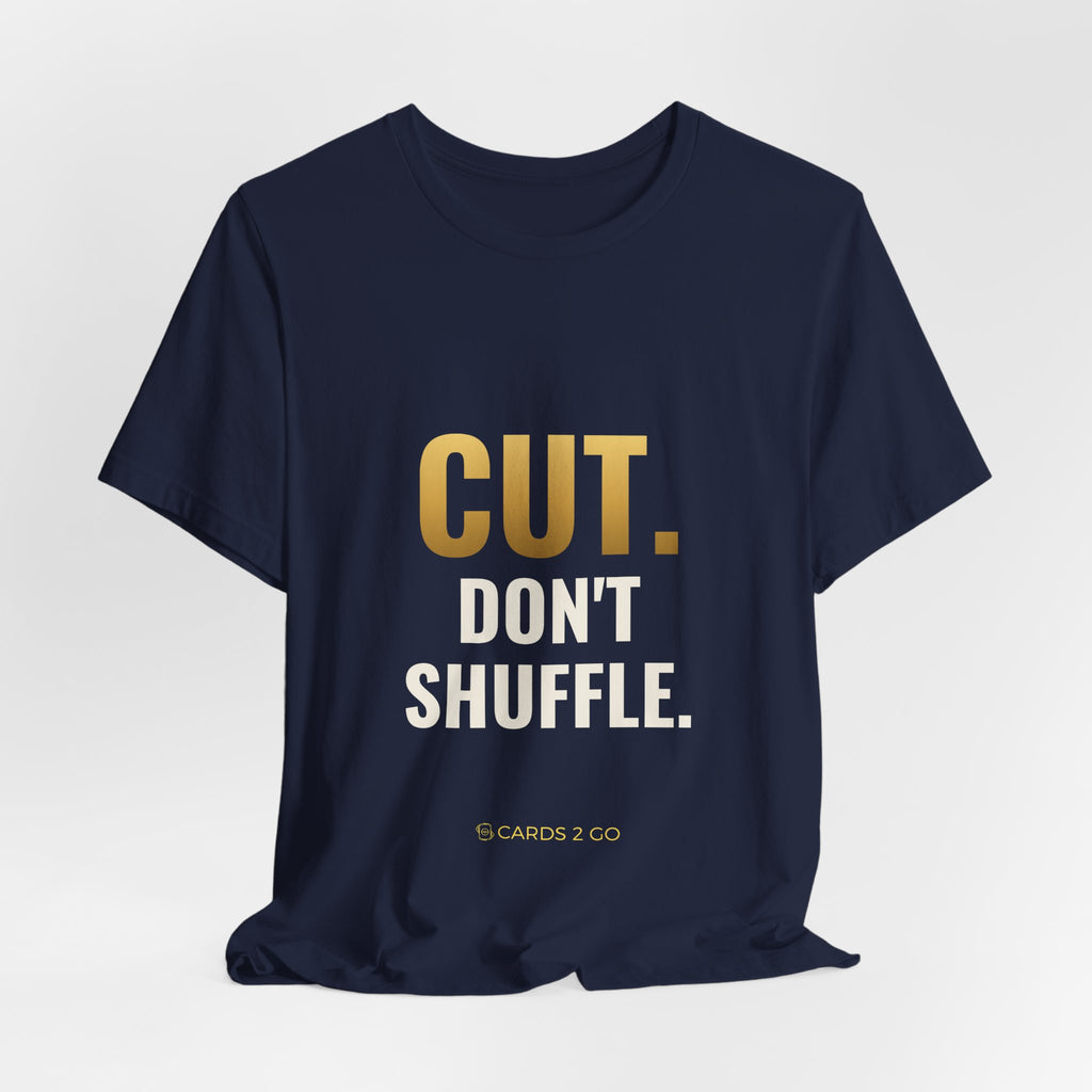 Cut. Don't Shuffle. Tee