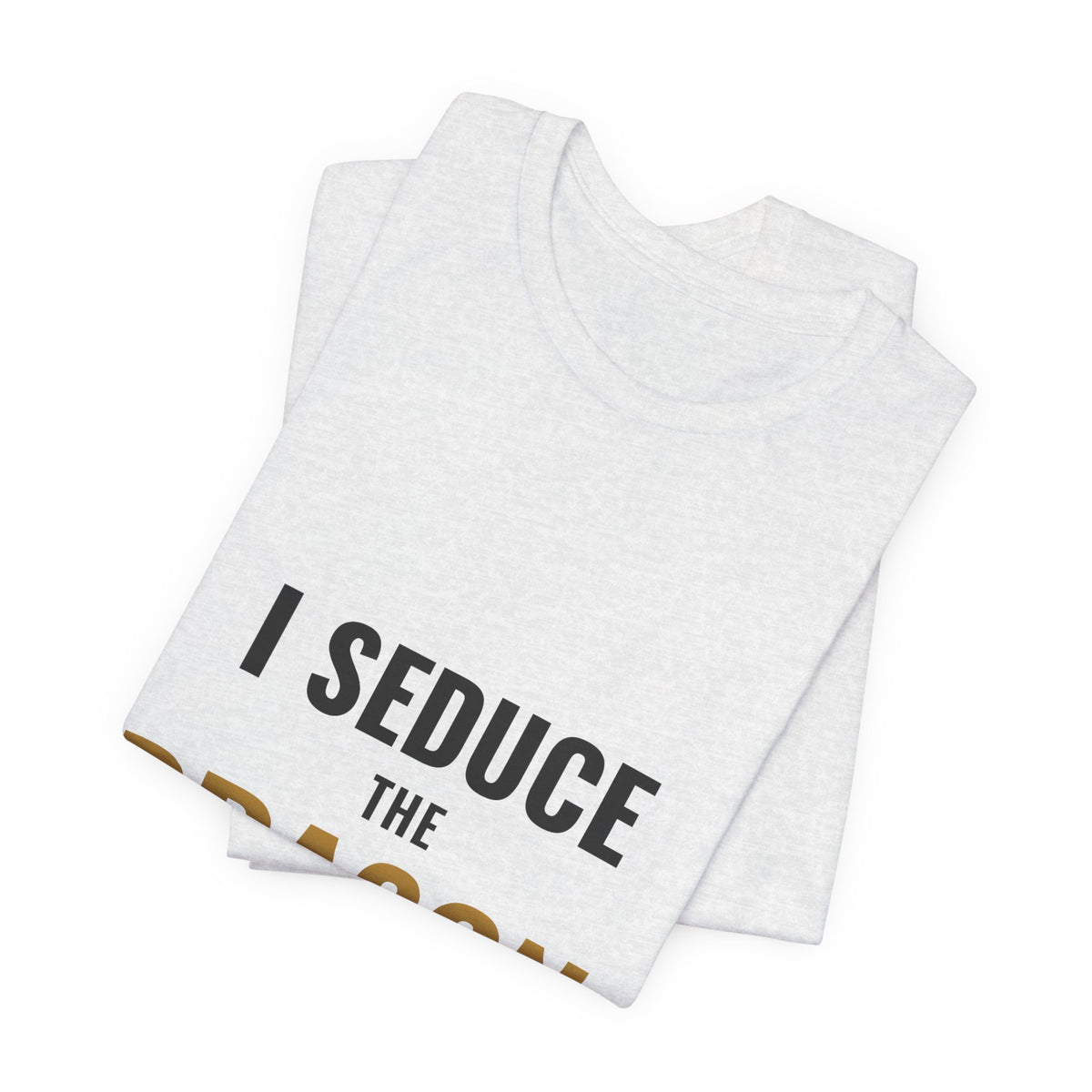 I Seduce The Dragon Tee