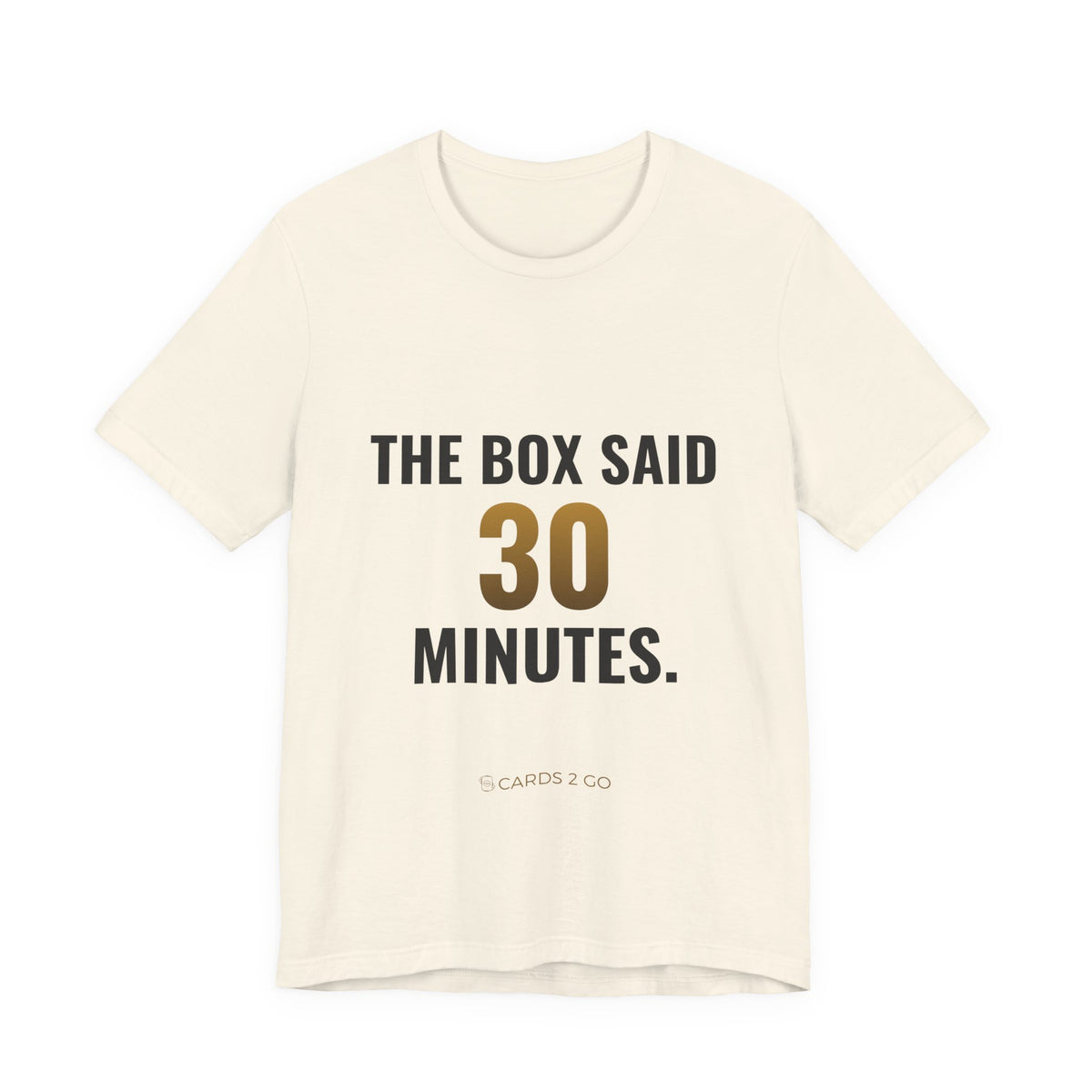 The Box Said 30 Minutes Tee