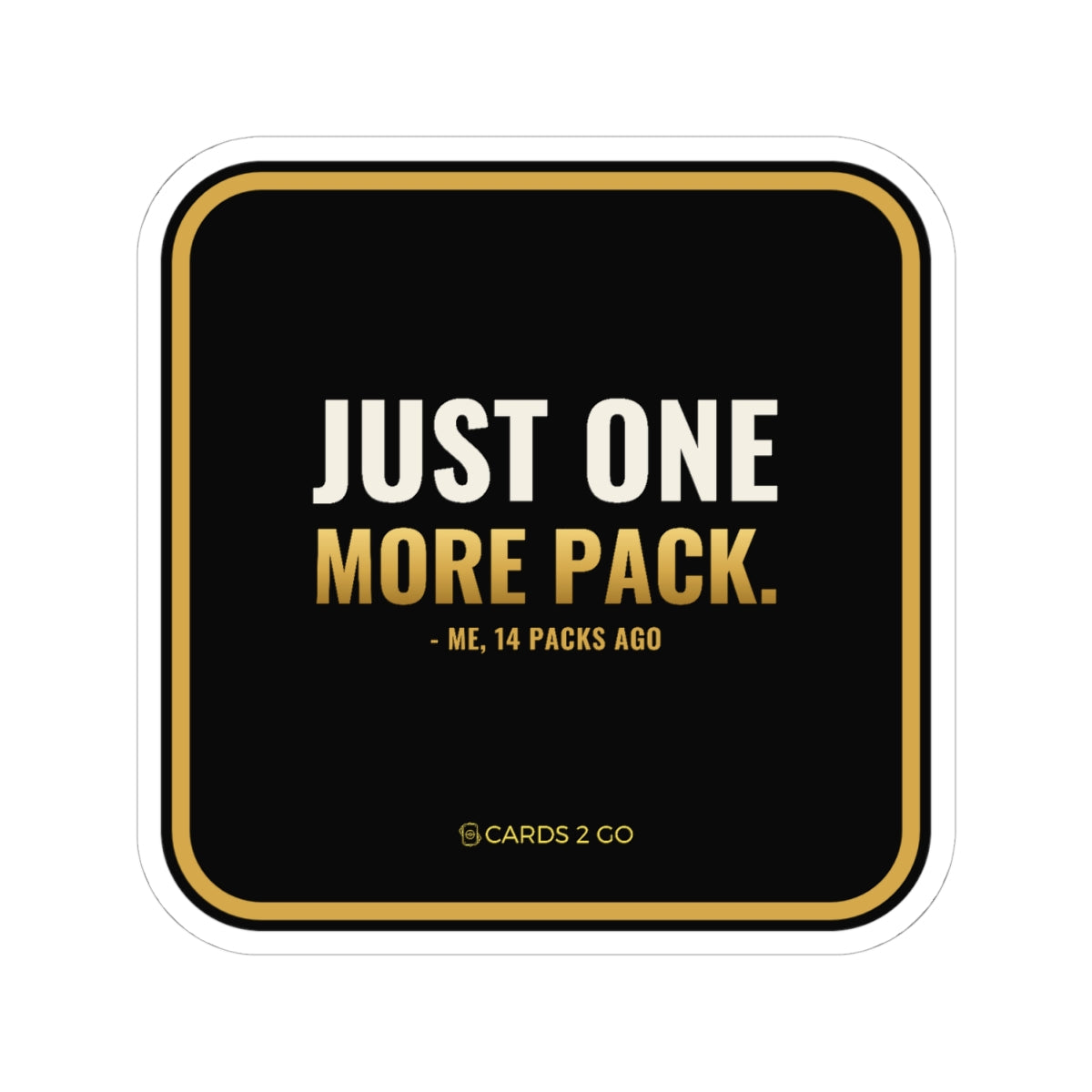 Just One More Pack Sticker