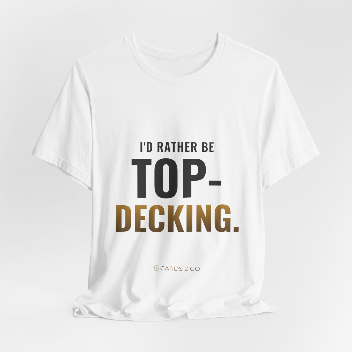 I'd Rather Be Top-Decking Tee