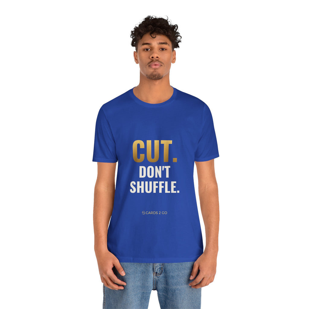 Cut. Don't Shuffle. Tee