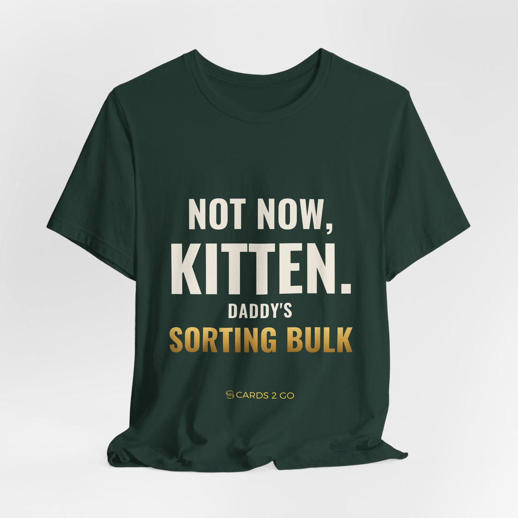 Not Now Kitten, Daddy's Sorting Bulk Tee