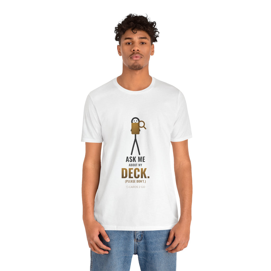 Ask Me About My Deck (Please Don't) Illustrated Tee