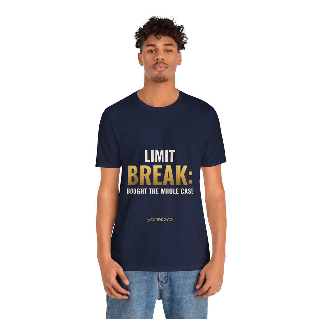 Limit Break: Bought The Whole Case Tee