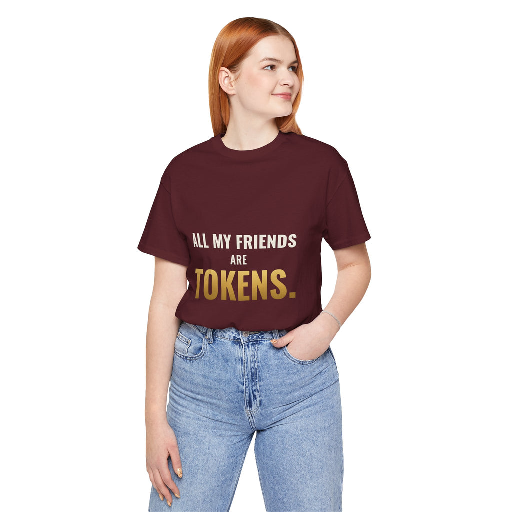 All My Friends Are Tokens Tee