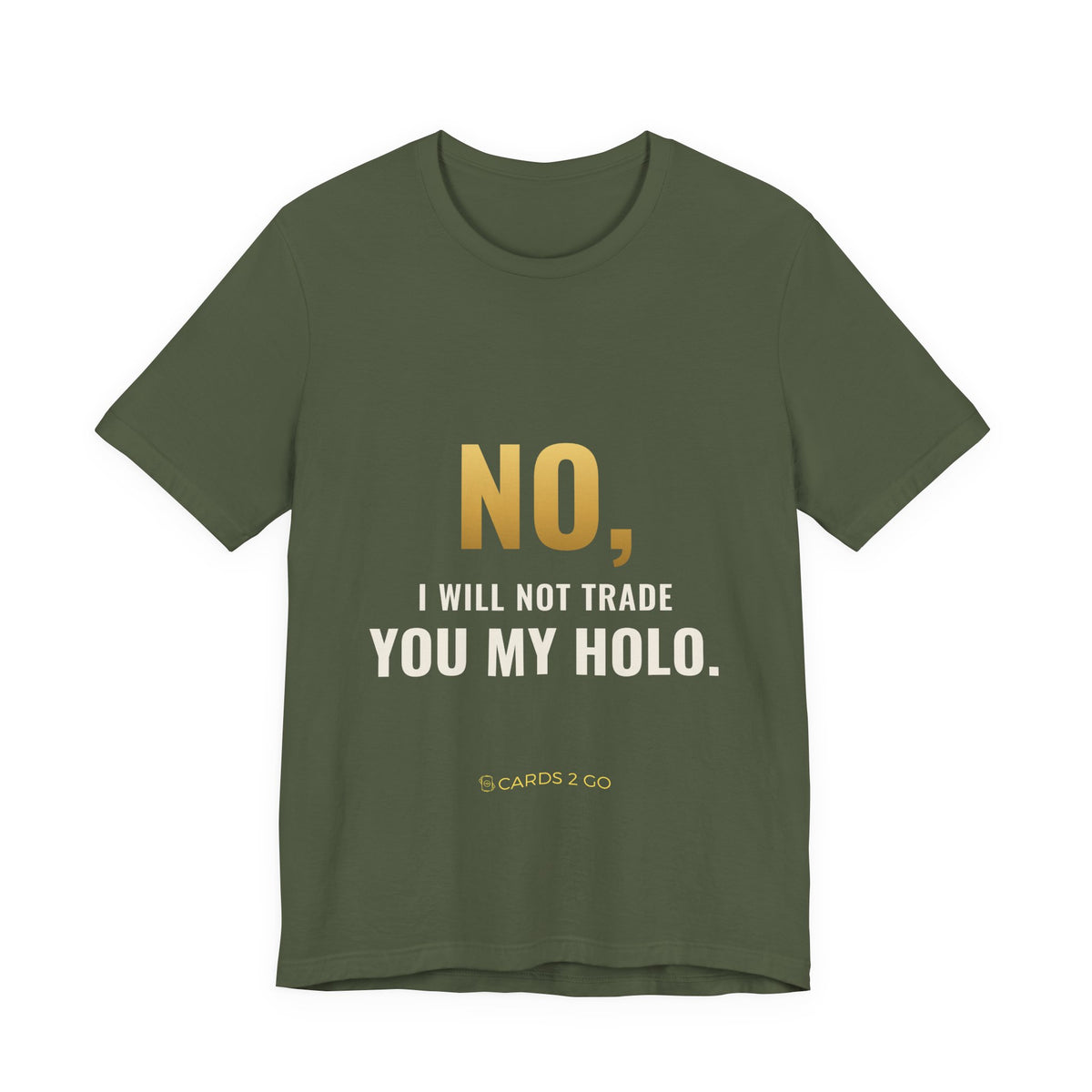 No, I Will Not Trade You My Holo Tee