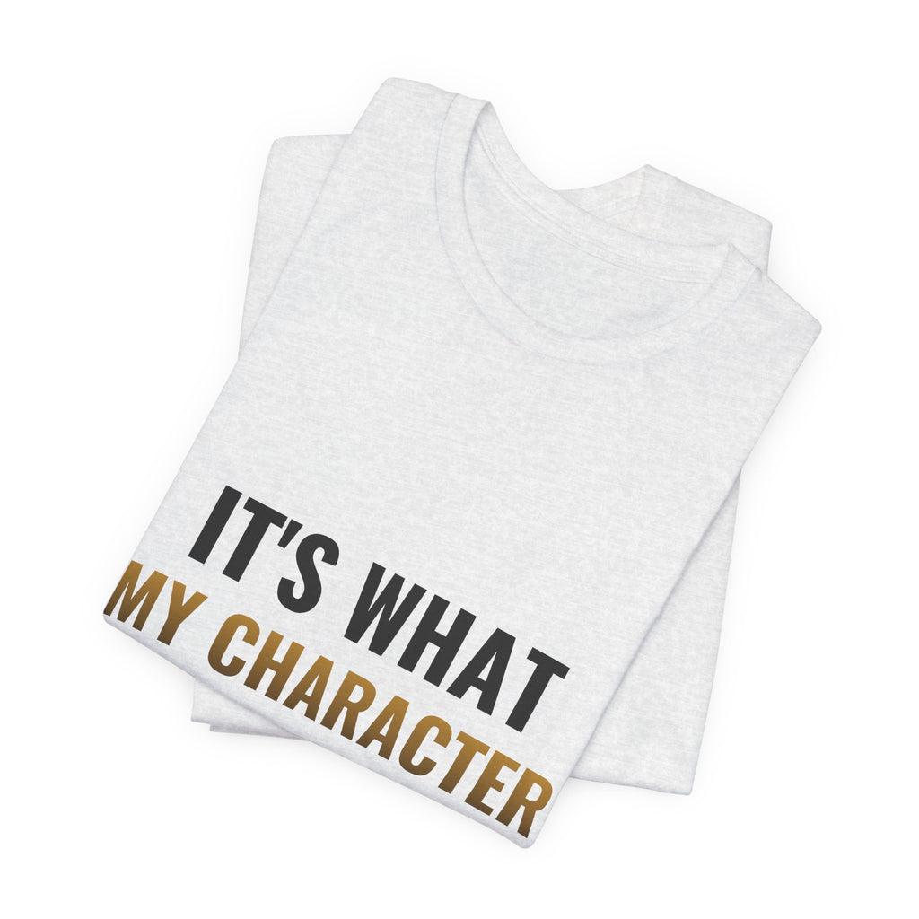 It's What My Character Would Do Tee