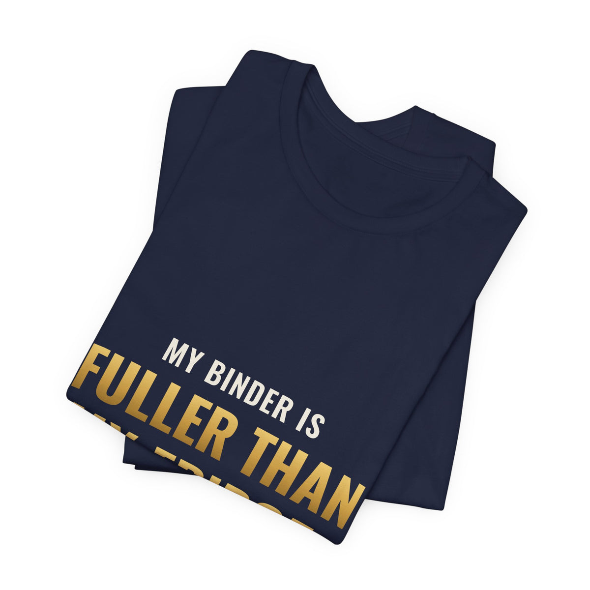 My Binder Is Fuller Than My Fridge Tee