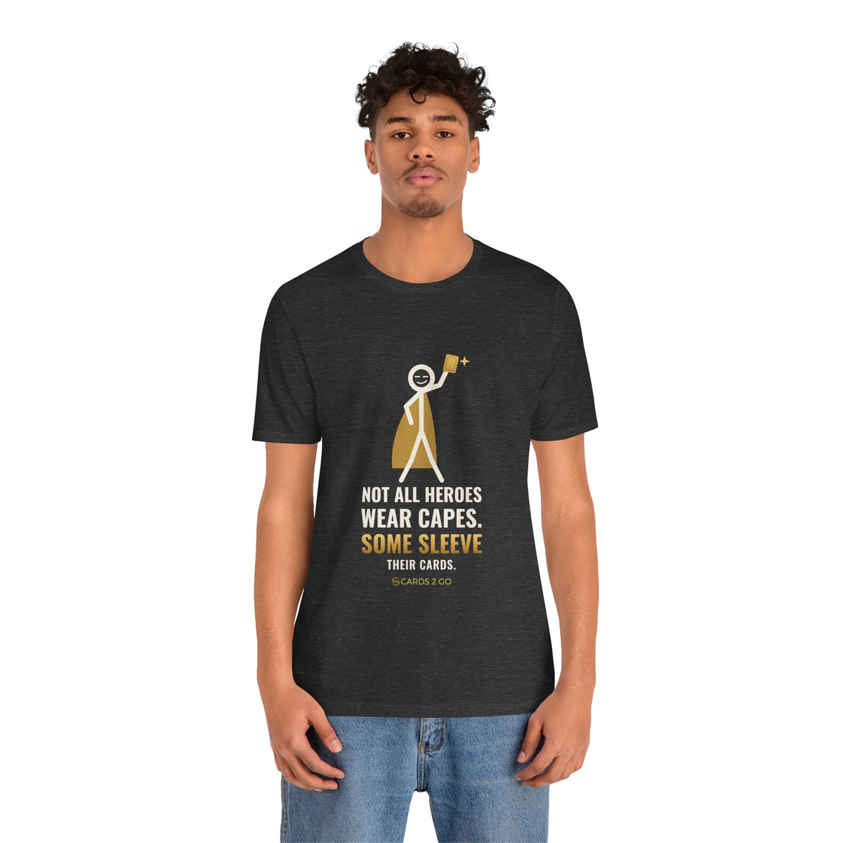 Not All Heroes Wear Capes. Some Sleeve Their Cards. Illustrated Tee