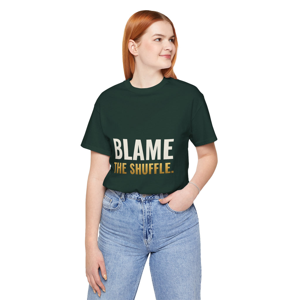 Blame The Shuffle Tee