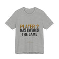 Player 2 Has Entered The Game Tee