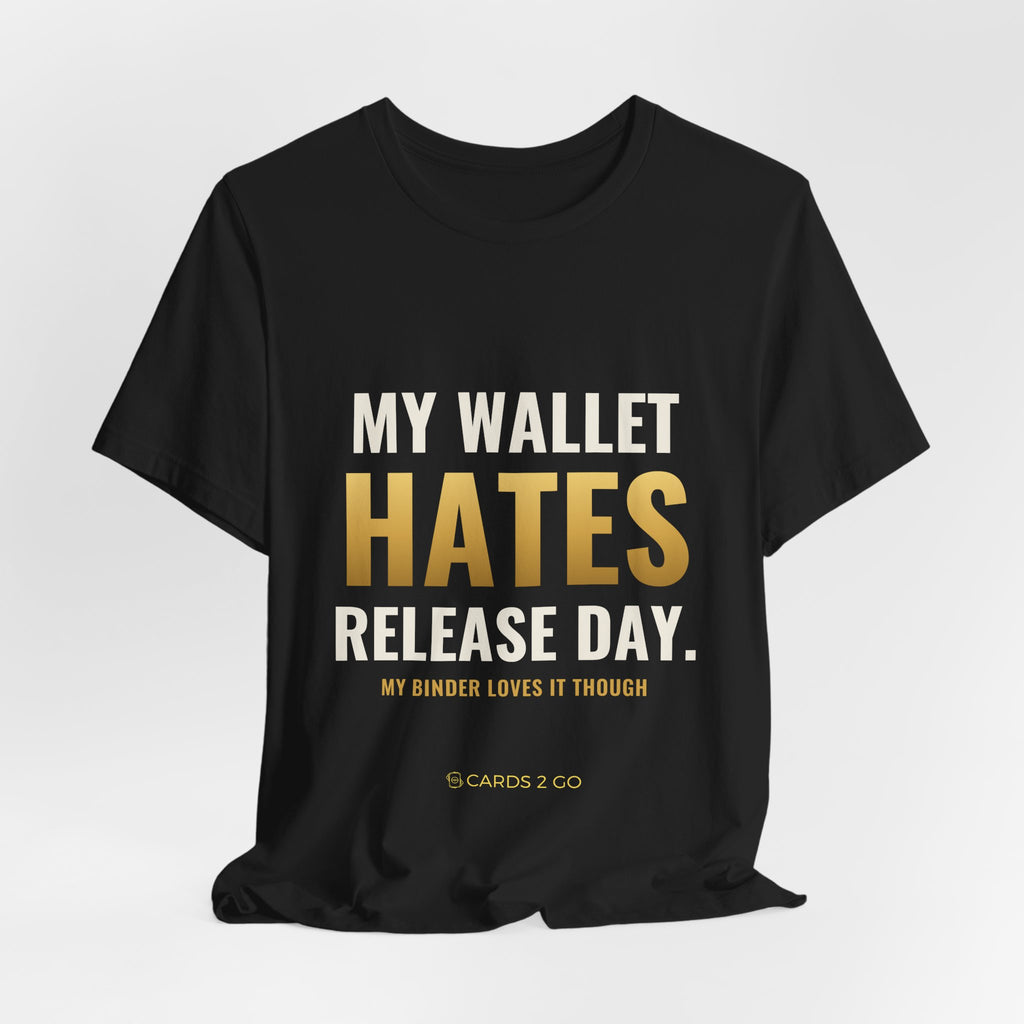 My Wallet Hates Release Day Tee