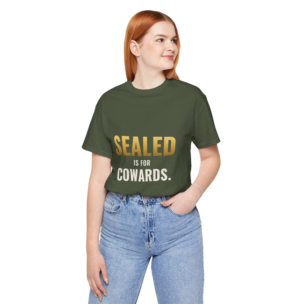 Sealed Is For Cowards Tee