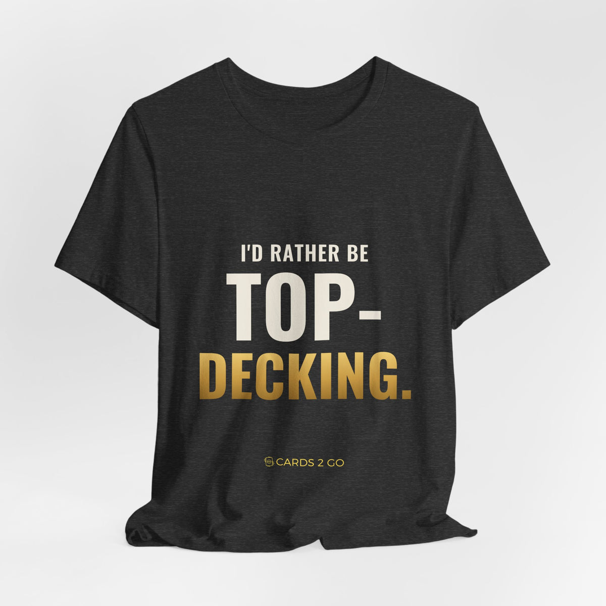 I'd Rather Be Top-Decking Tee