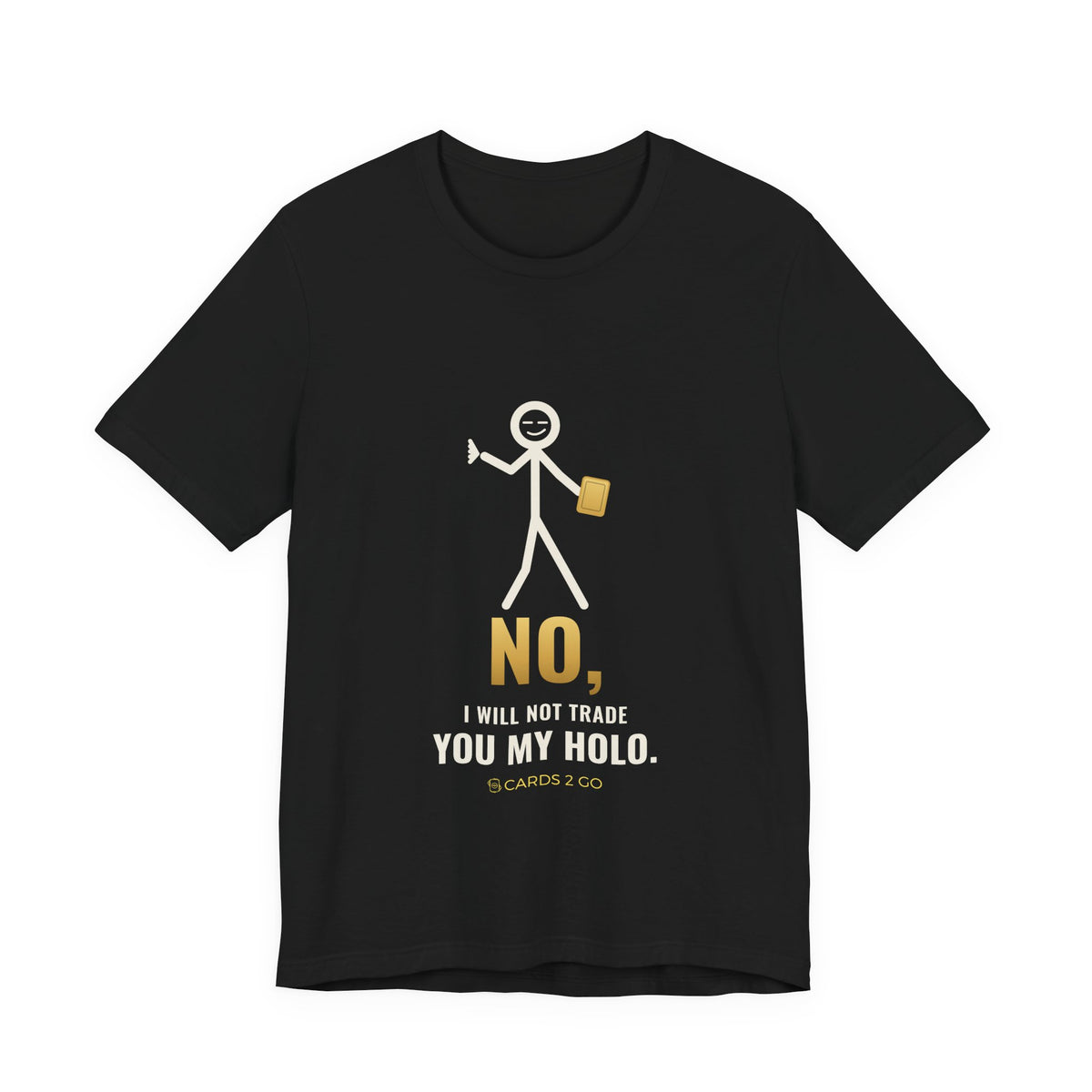 No, I Will Not Trade You My Holo Illustrated Tee