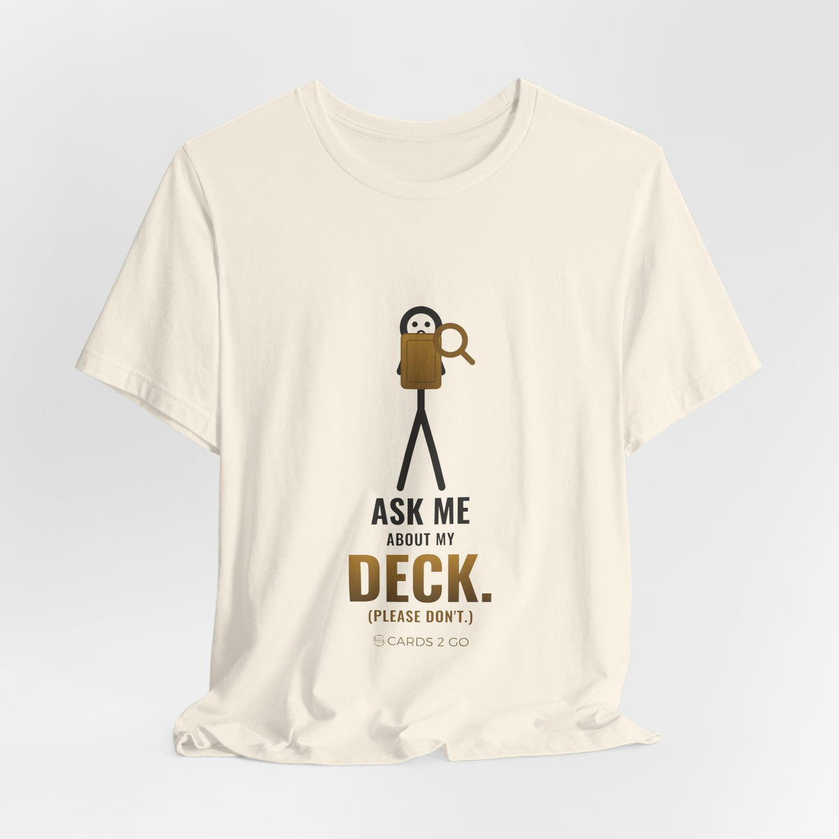 Ask Me About My Deck (Please Don't) Illustrated Tee
