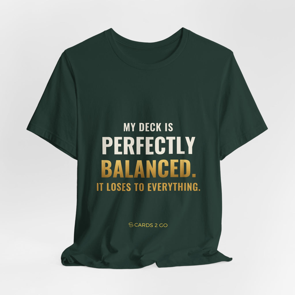 My Deck Is Perfectly Balanced Tee