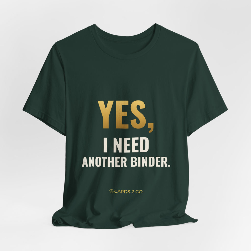 Yes, I Need Another Binder Tee