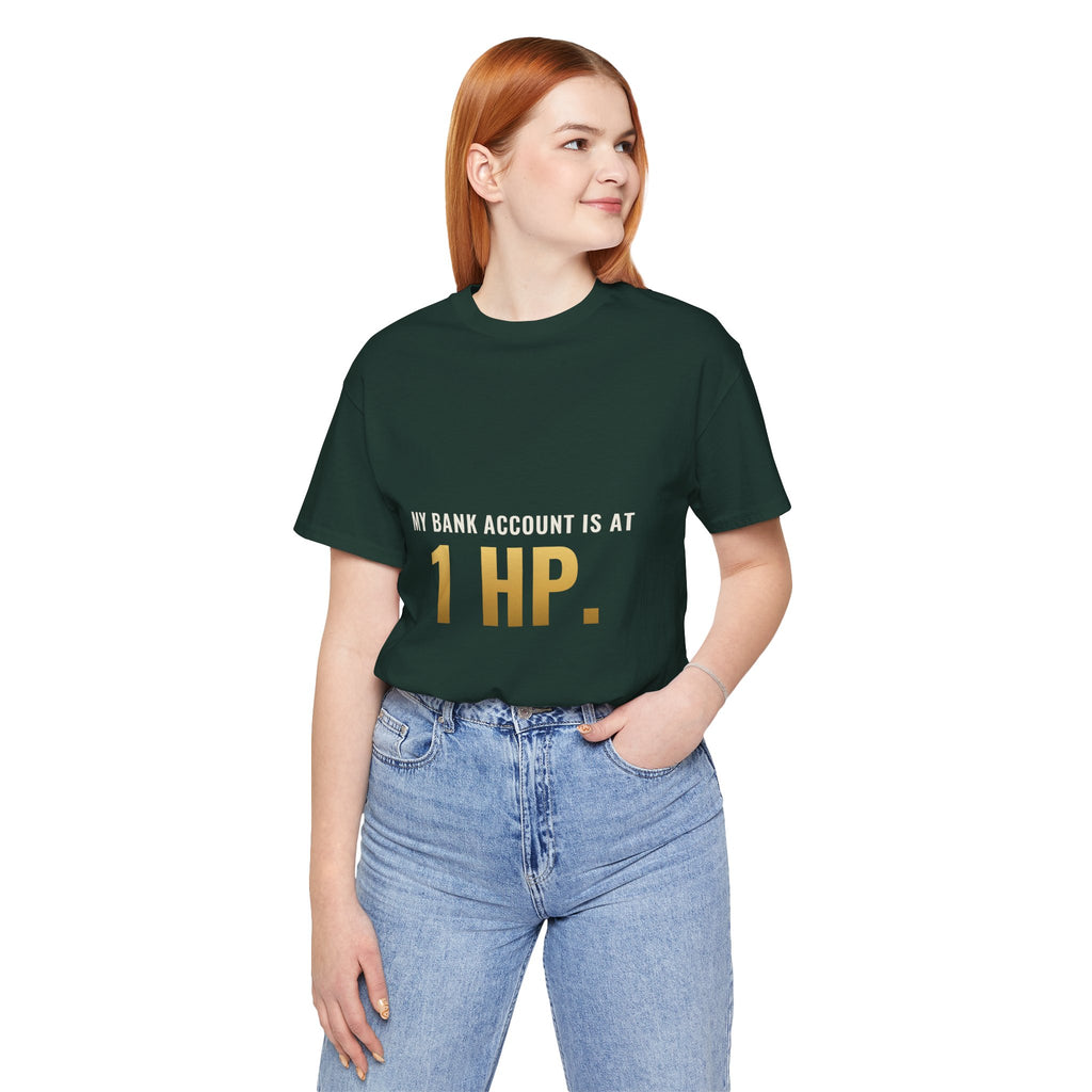 My Bank Account Is At 1 HP Tee