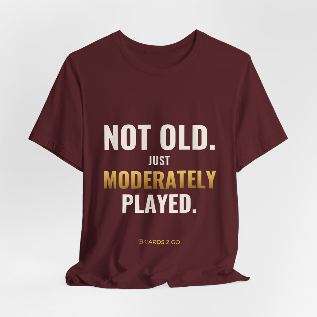 Not Old, Just Moderately Played Tee