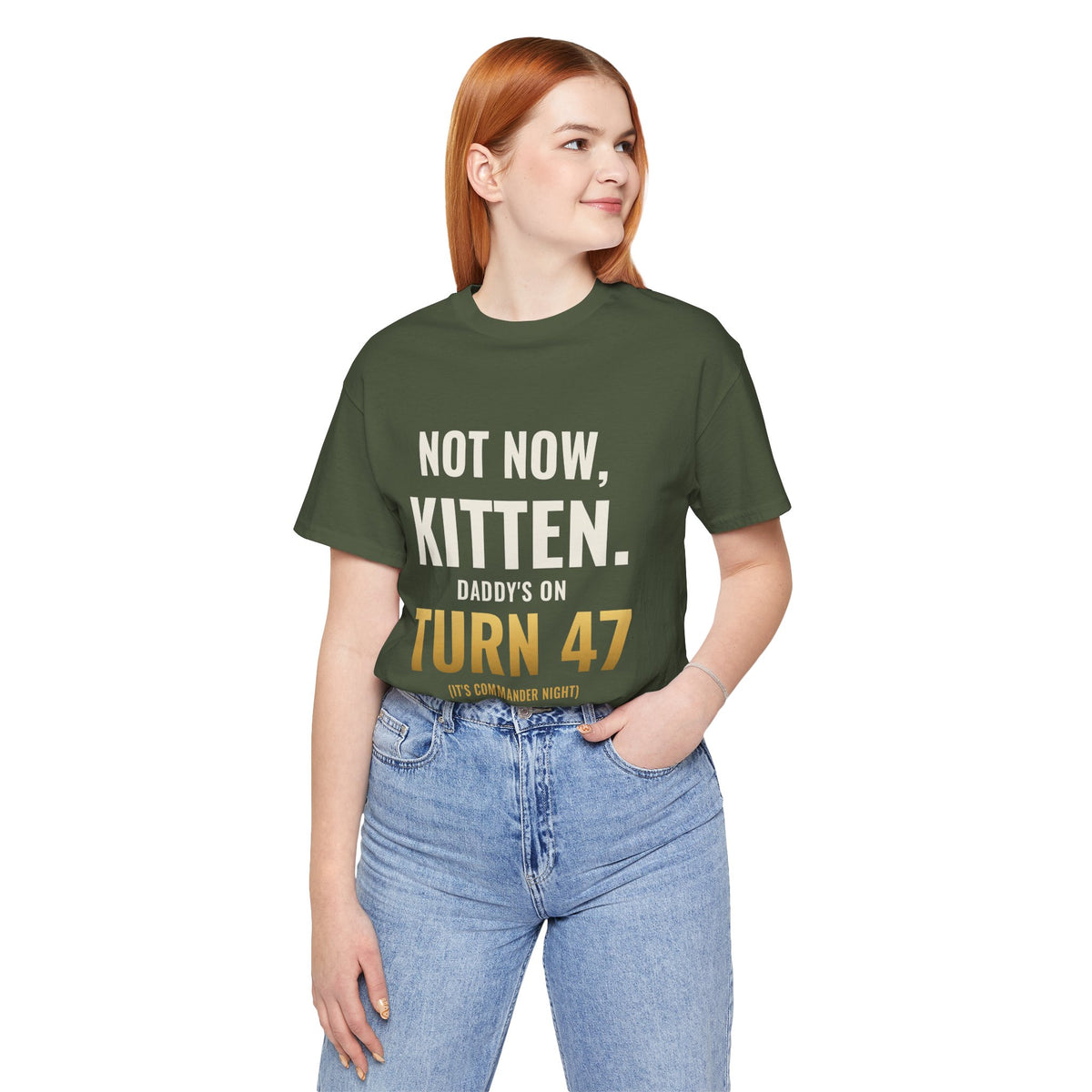 Not Now Kitten, Daddy's On Turn 47 Tee