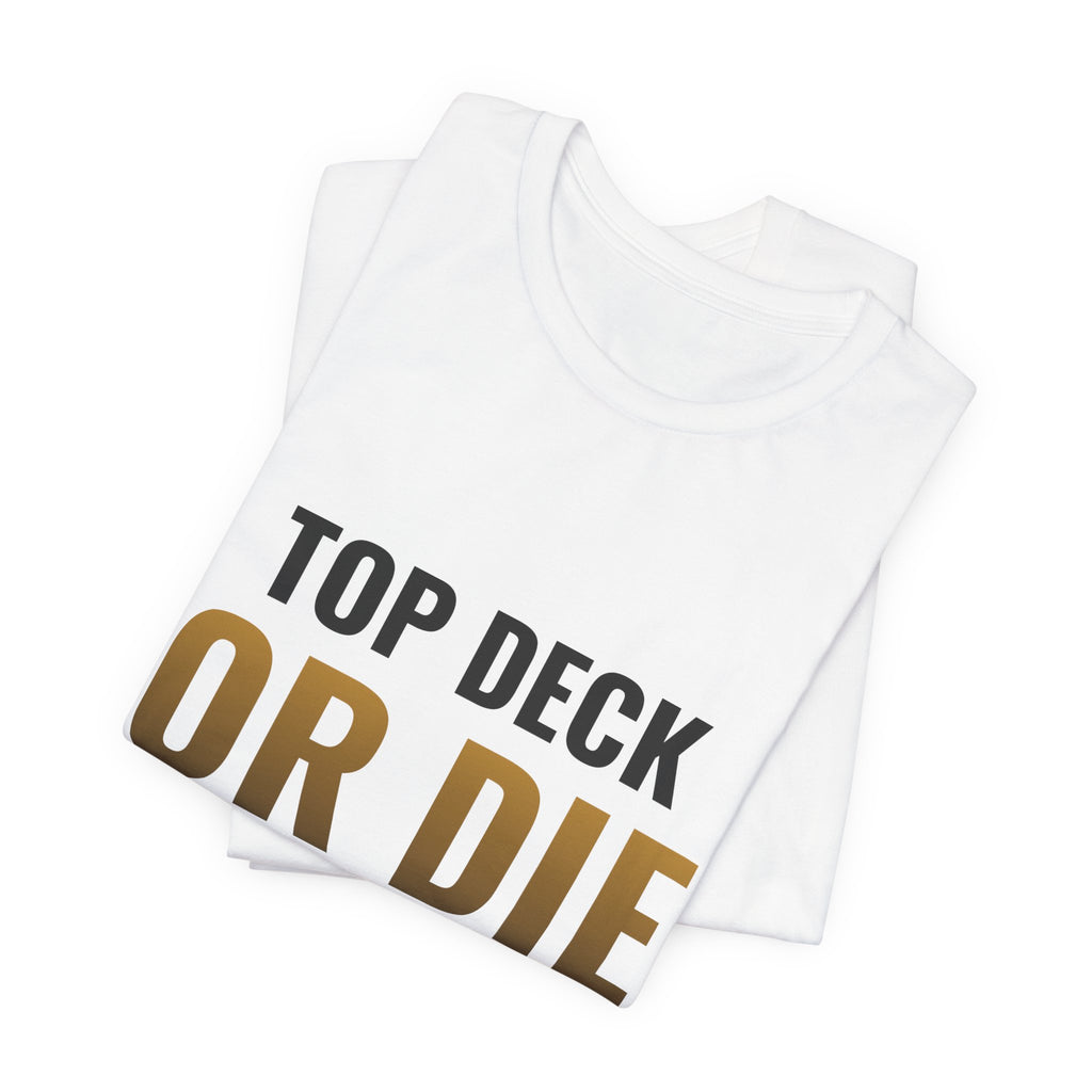 Top Deck Or Die Trying Tee