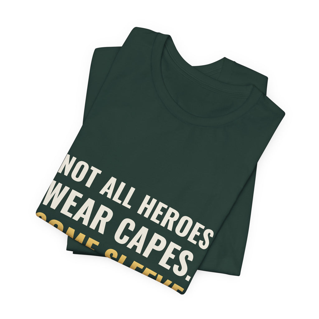 Not All Heroes Wear Capes. Some Sleeve Their Cards. Tee
