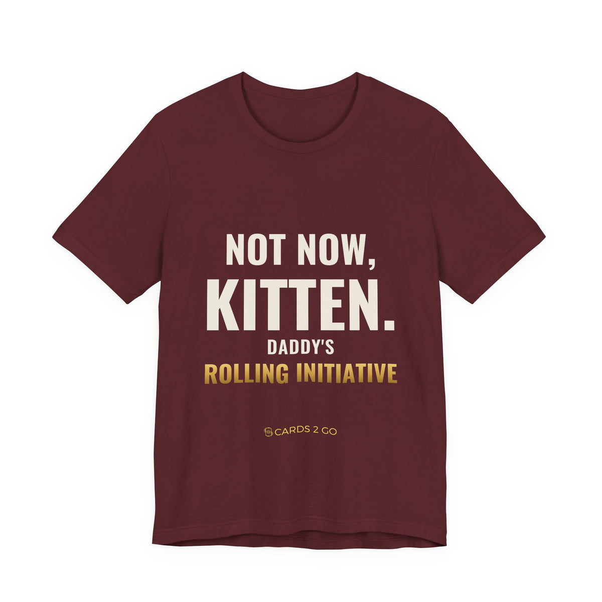 Not Now Kitten, Daddy's Rolling Initiative Tee
