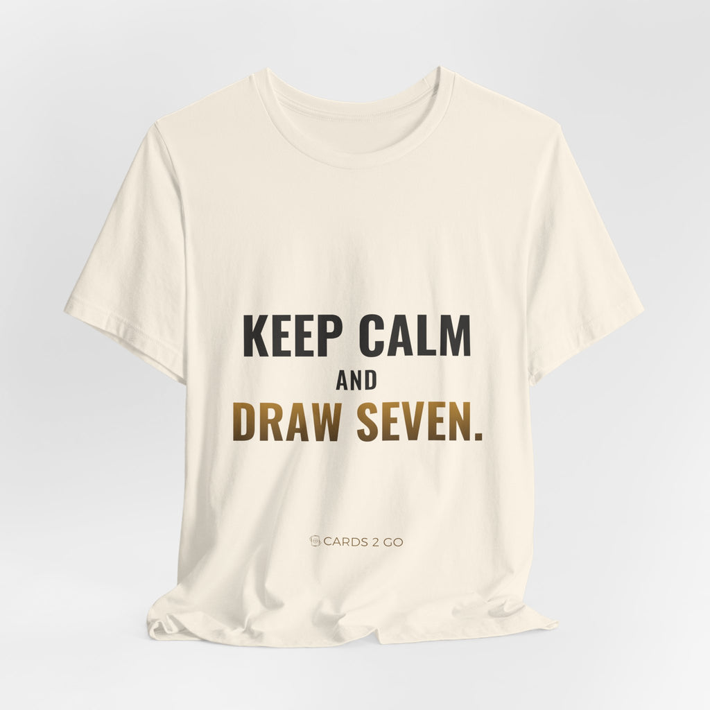 Keep Calm And Draw Seven Tee
