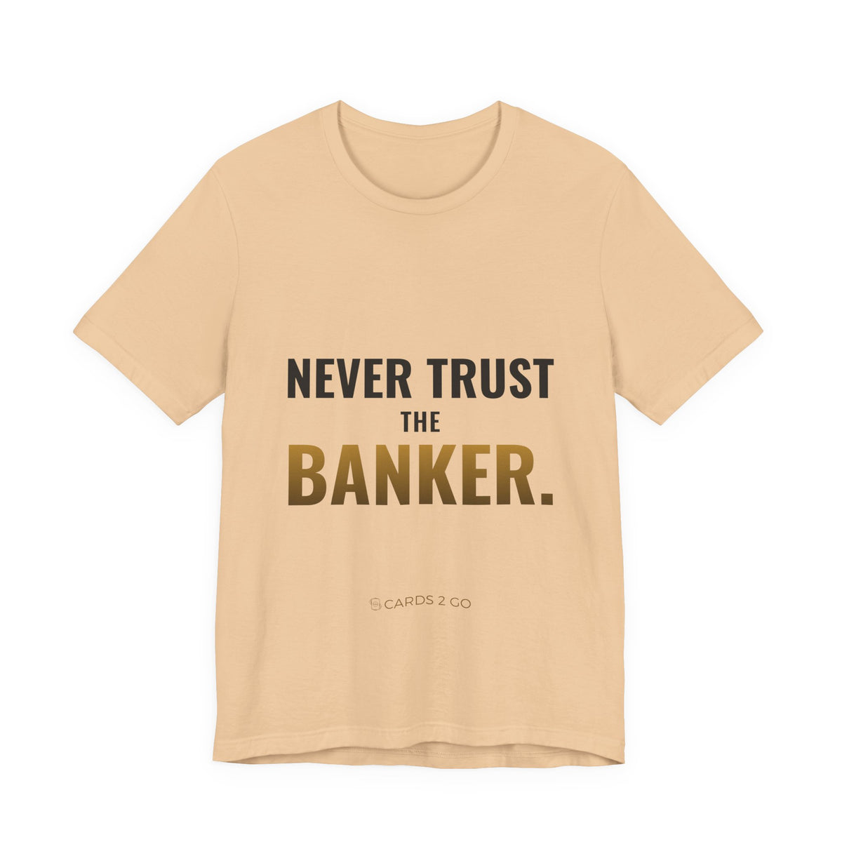 Never Trust The Banker Tee