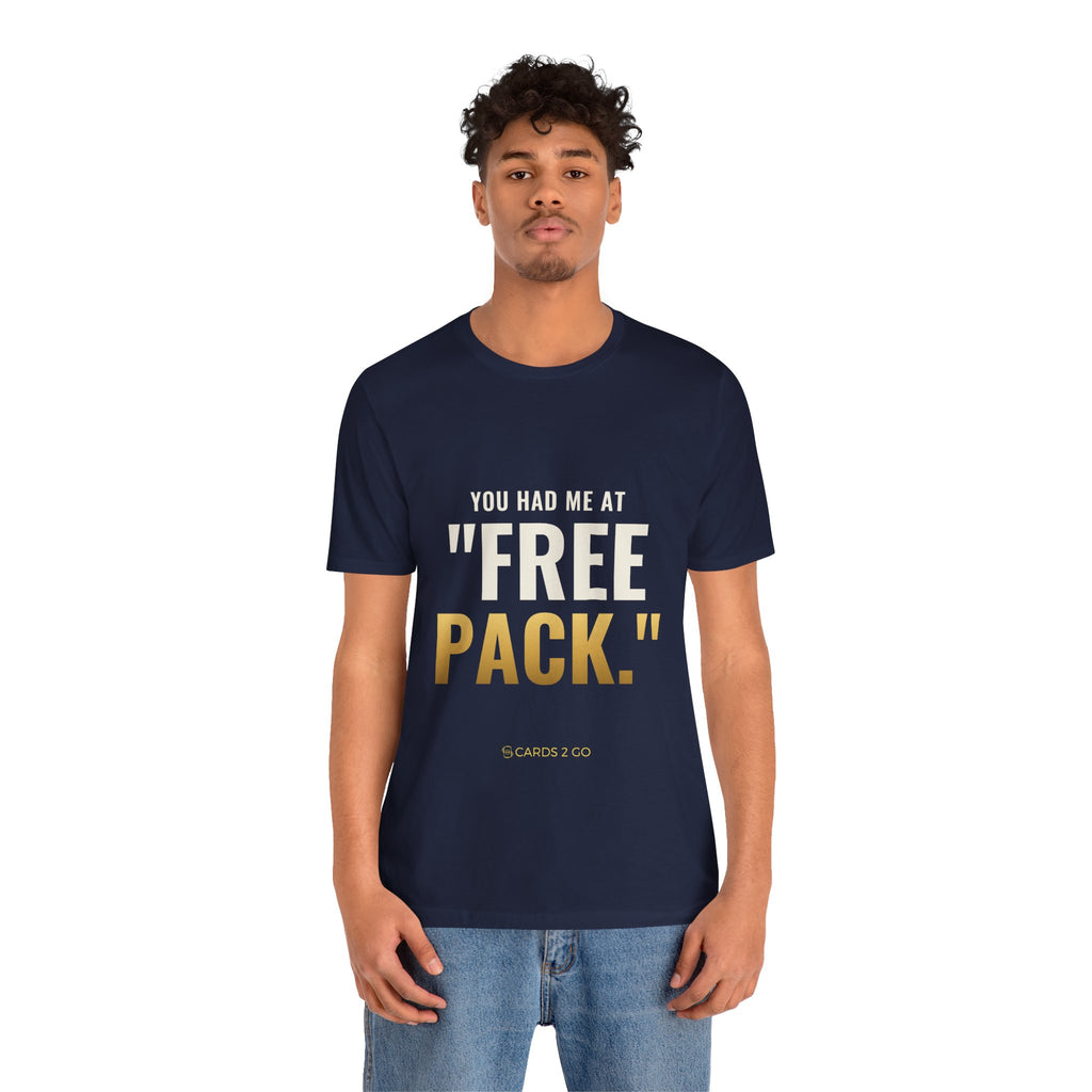 You Had Me At "Free Pack" Tee