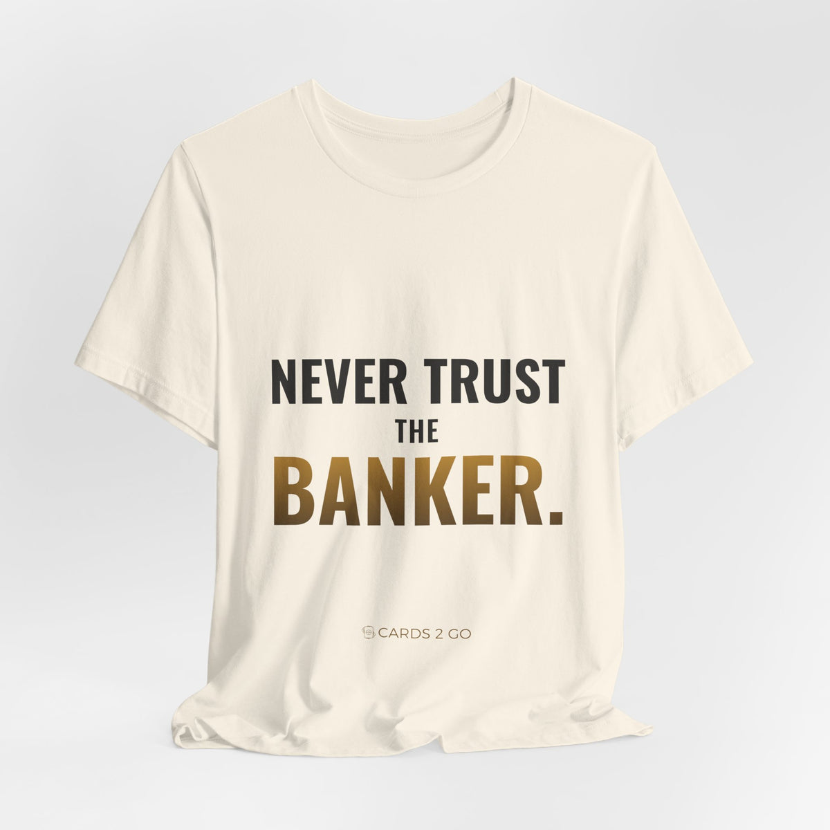 Never Trust The Banker Tee